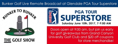 Bunker Golf Live Remote Broadcast at Glendale PGA Tour Superstore, Saturday June 10th, 2017