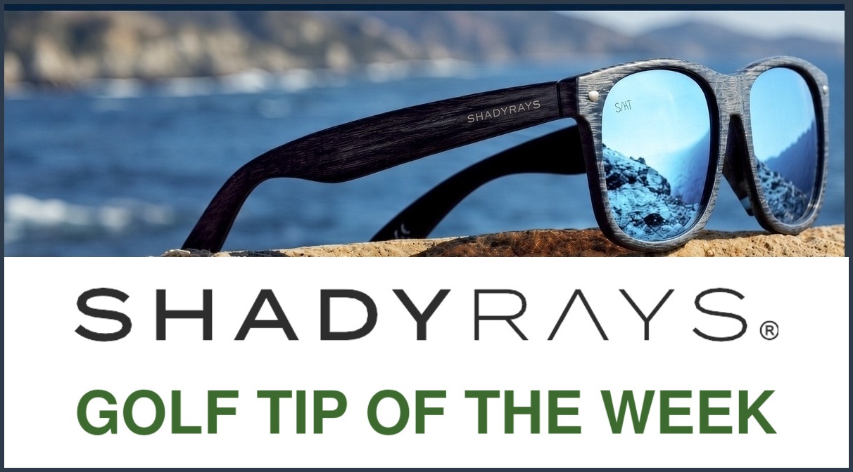 Shady Rays Golf Tip of the Week